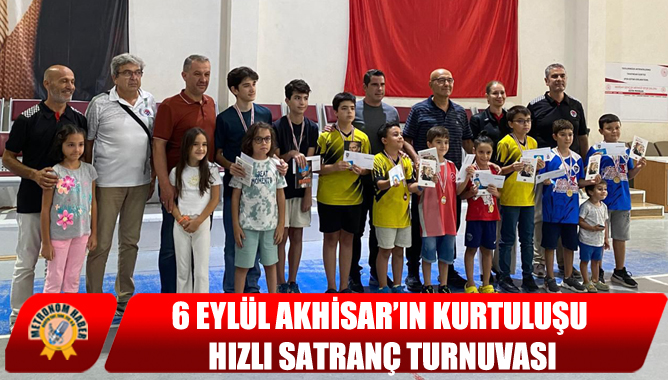 6 Eylül Akhisar’ın Kurtuluşu Hızlı Satranç Turnuvası