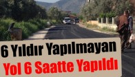 6 Yıldır Yapılmayan Yol 6 Saatte Yapıldı