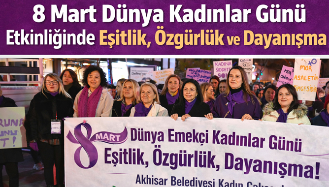 8 Mart Dünya Kadınlar Günü Etkinliğinde Eşitlik, Özgürlük ve Dayanışma Vurgusu