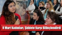 8 Mart Kadınları, Şiddete Karşı Bilinçlendirdi
