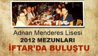 Adnan Menderes Lisesi 2012 Mezunları İftar Yemeğinde Buluştu
