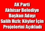 AK Parti Akhisar Belediye Başkan Adayı Salih Hızlı; Köyler İçin Projelerini Açıkladı
