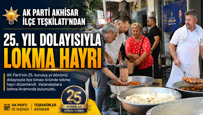 AK Parti Akhisar İlçe Teşkilatı’ndan 25. Yıl Dolayısıyla Lokma Hayrı