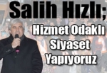 AK Parti Başkan Adayı Salih Hızlı; Hizmet Odaklı Siyaset Yapıyoruz