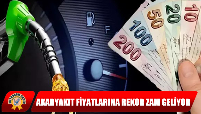 Akaryakıt Fiyatlarına Rekor Zam Geliyor
