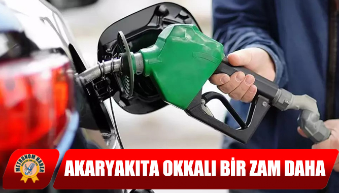 Akaryakıta Okkalı Bir Zam Daha