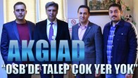 AKGİAD “OSB’DE TALEP ÇOK YER YOK”