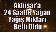 Akhisar’a 24 Saate Yağan Yağış Miktarı Belli Oldu