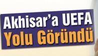 Akhisar’a UEFA Yolu Göründü