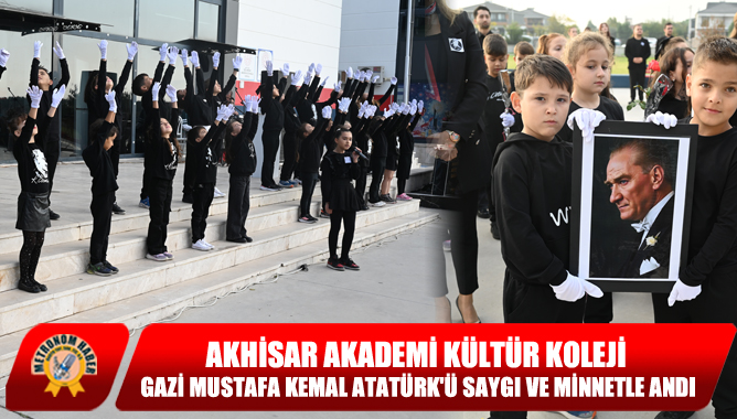 Akhisar Akademi Kültür Koleji, Gazi Mustafa Kemal Atatürk'ü Saygı ve Minnetle Andı