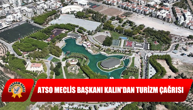 Akhisar ATSO Meclis Başkanı Kalın'dan Turizm Çağrısı