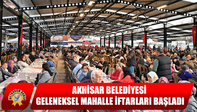 Akhisar Belediyesi Geleneksel Mahalle İftarları Başladı