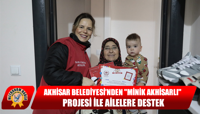 Akhisar Belediyesi’nden "Minik Akhisarlı" Projesi İle Ailelere Destek