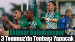 Akhisar Belediyespor 3 Temmuz’da Topbaşı Yapacak