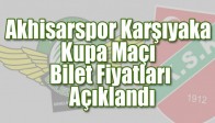 Akhisar Belediyespor, Karşıyaka Kupa Maçı Bilet Fiyatları Açıklandı