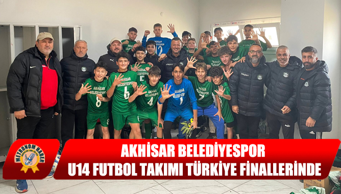 Akhisar Belediyespor U14 Futbol Takımı Türkiye Finallerinde