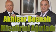Akhisar Bosnalı Misafirini Ağırladı