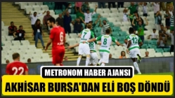 Akhisar Bursa'dan Eli Boş Döndü