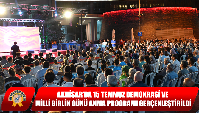 Akhisar’da 15 Temmuz Demokrasi Ve Milli Birlik Günü Anma Programı Gerçekleştirildi