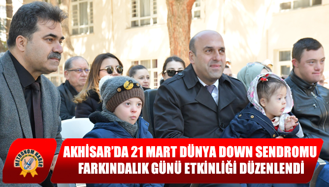 Akhisar’da 21 Mart Dünya Down Sendromu Farkındalık Günü Etkinliği Düzenlendi