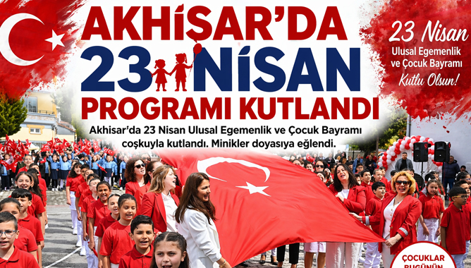 Akhisar’da 23 Nisan Programı Kutlandı
