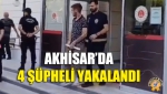 Akhisar’da 4 Şüpheli Yakalandı