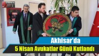 Akhisar’da 5 Nisan Avukatlar Günü Kutlandı