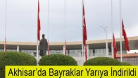 Akhisar’da Bayraklar Yarıya İndirildi