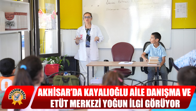 Akhisar’da Kayalıoğlu Aile Danışma Ve Etüt Merkezi Yoğun İlgi Görüyor