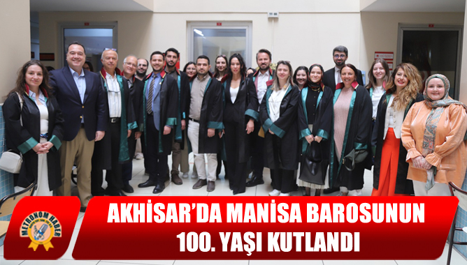 Akhisar’da Manisa Barosunun 100. Yaşı Kutlandı