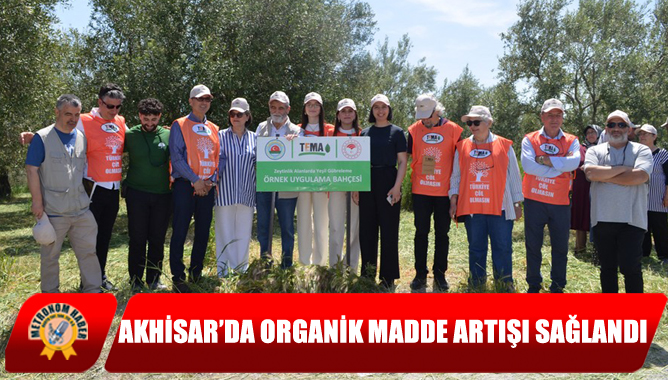 Akhisar’da Organik Madde Artışı Sağlandı