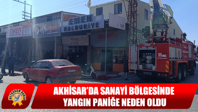 Akhisar’da Sanayi BöLgesinde Yangın Paniğe Neden Oldu