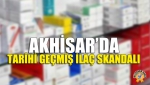 Akhisar’da Tarihi Geçmiş İlaç Skandalı
