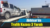 Akhisar’da Trafik Kazası 3 Yaralı