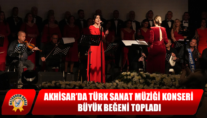 Akhisar’da Türk Sanat Müziği Konseri Büyük Beğeni Topladı