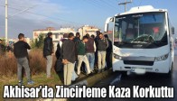 Akhisar’da Zincirleme Kaza Korkuttu