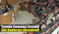 Akhisar’da ‘‘Zorunlu Sınavımız İnsanlık’’ Adlı Konferans Düzenlendi