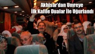 Akhisar’dan Umreye İlk Kafile Dualar İle Uğurlandı