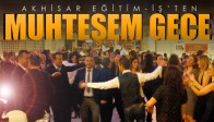 Akhisar Eğitim-İş’ten Muhteşem Gece