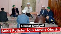 Akhisar Emniyeti, Şehit Polisler İçin Mevlit Okuttu