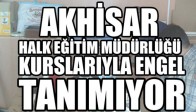 AKHİSAR HALK EĞİTİM MÜDÜRLÜĞÜ KURSLARIYLA ENGEL TANIMIYOR