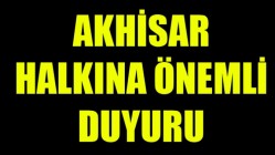 Akhisar Halkına Önemli Duyuru