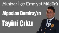 Akhisar İlçe Emniyet Müdürü Alpaslan Demiray’ın Tayini Çıktı