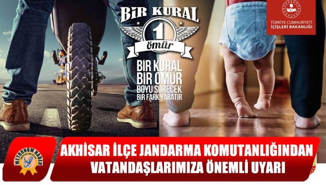 Akhisar İlçe Jandarma Komutanlığından Vatandaşlarımıza Önemli Uyarı