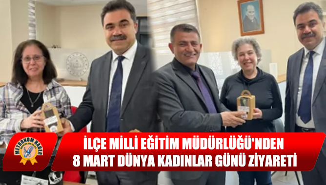Akhisar İlçe Milli Eğitim Müdürlüğü'nden 8 Mart Dünya Kadınlar Günü Ziyareti