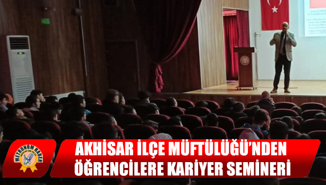 Akhisar İlçe Müftülüğü’nden Öğrencilere Kariyer Semineri