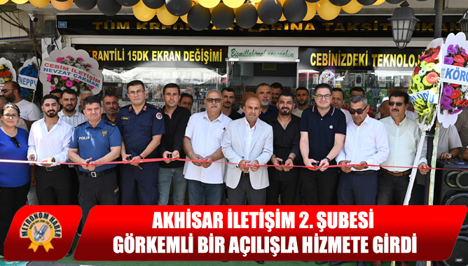 Akhisar İletişim 2. Şubesi Görkemli Bir Açılışla Hizmete Girdi