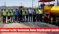Akhisar’ın Bir Sorununu Daha Büyükşehir Çözdü
