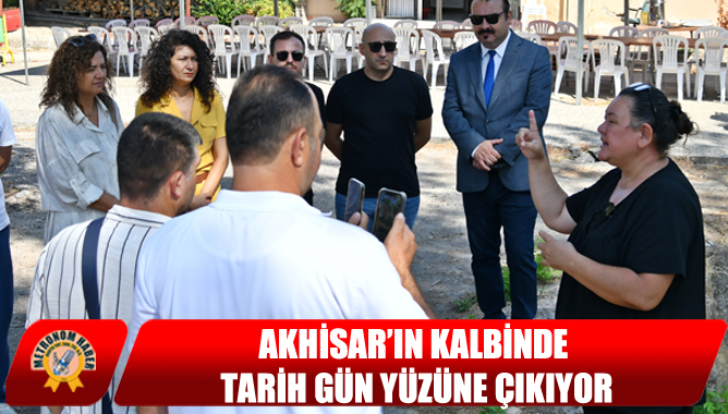 Akhisar’ın Kalbinde Tarih Gün Yüzüne Çıkıyor