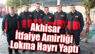 Akhisar İtfaiye Amirliği Lokma Hayrı Yaptı